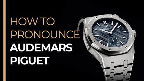 audemars piguet correct pronunciation|Audemars Piguet pronounce.